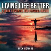 Living Life Better Jack Howard