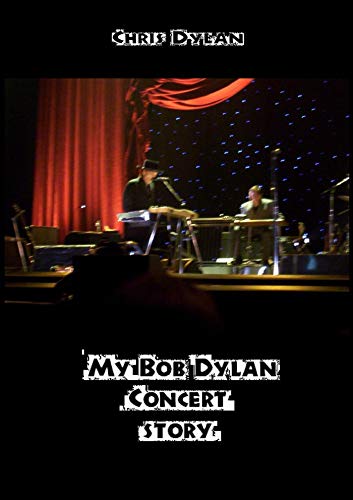 My Bob Dylan Concert Chris Dylan