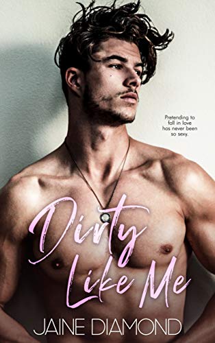 Dirty Like Me (Dirty, Book 1)