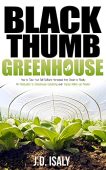 Black Thumb Greenhouse How J.D. Isaly
