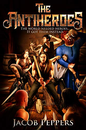 The Antiheroes: The world needed heroes...it got them instead.