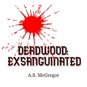 Deadwood  Exsanguinated (Book A.S. McGregor