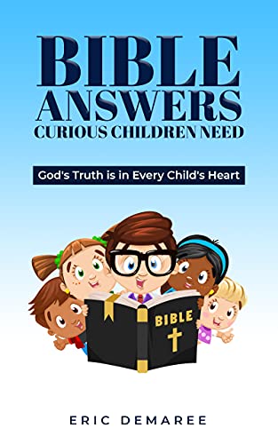 Bible Answers Curious Children Need: God's Truth is is Every Child's Heart