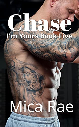 Chase: I'm Yours Book Five: A Contemporary Romance