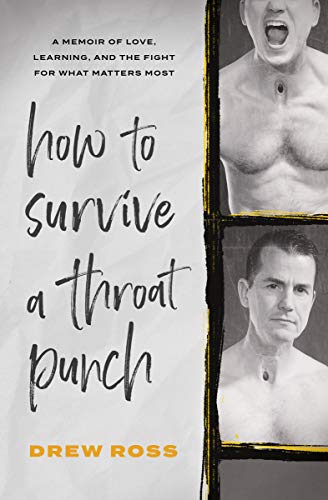 How to Survive a Throat Punch: A Memoir of Love, Learning, and the Fight for What Matters Most