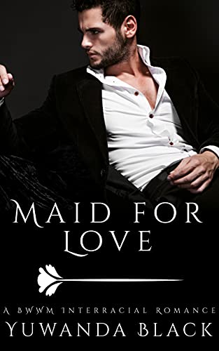 Maid for Love: A Contemporary BWWM Romance