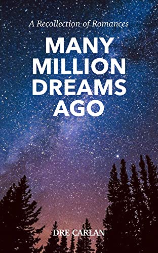 Many Million Dreams Ago Dre Carlan