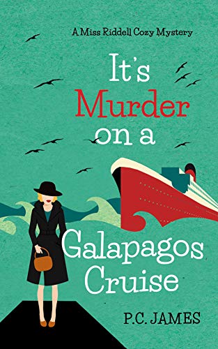 It’s Murder, On a Galapagos Cruise: An Amateur Female Sleuth Historical Cozy Mystery 