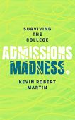 Surviving the College Admissions Kevin Martin