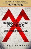Reincarnationist Papers Origins Prequel D. Eric Maikranz
