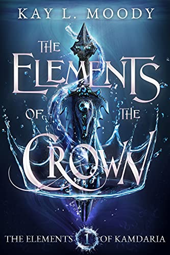 Elements of the Crown Kay L. Moody