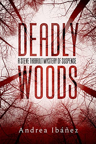 DEADLY WOODS: A Steve Thibault Mystery of Suspense