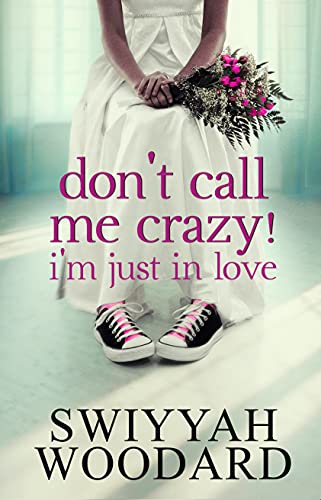 Don't call me crazy! I'm just in love