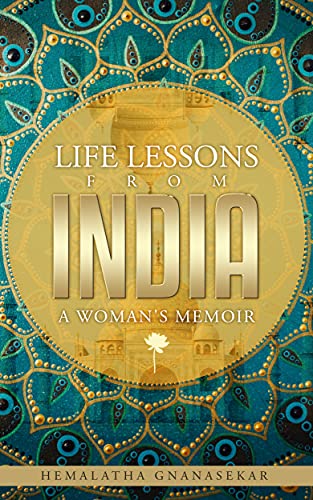 LIFE LESSONS FROM INDIA - A WOMAN'S MEMOIR