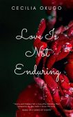 Love Is Not Enduring Cecilia Okugo