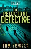Reluctant Detective A CT Tom Fowler