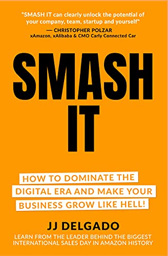Smash It!: How to Dominate the Digital Era and Make Your Business Grow Like Hell!