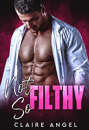 Not So Filthy: A Bad Boy Romance