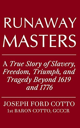 Runaway Masters: A True Story of Slavery, Freedom, Triumph, and Tragedy Beyond 1619 and 1776