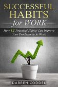 Successful Habits For Work Darren Coddel