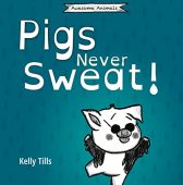 Pigs Never Sweat Kelly Tills