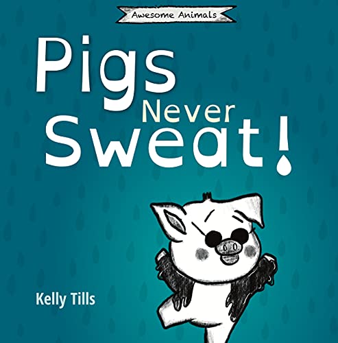 Pigs Never Sweat Kelly Tills