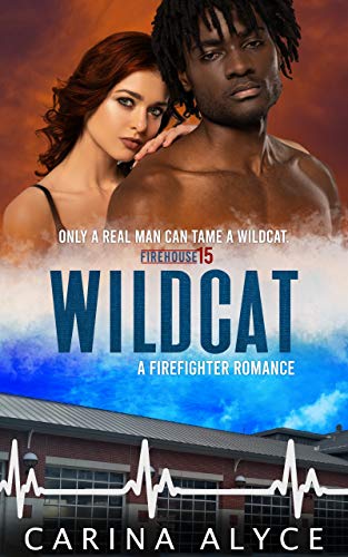 Wildcat: A Strong Woman Firefighter Romance by Carina Alyce