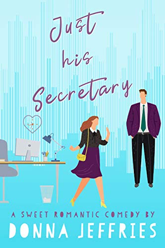 Just His Secretary: A Sweet Romantic Comedy (Southern Roots Sweet RomCom Book 1)