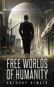 Free Worlds of Humanity Anthony Almato