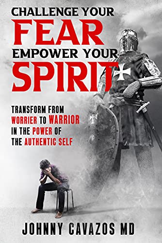 Challenge Your Fear, Empower Your Spirit: Transform From Worrier to Warrior In the Power of the Authentic Self (Authentic Self Series Book 3)