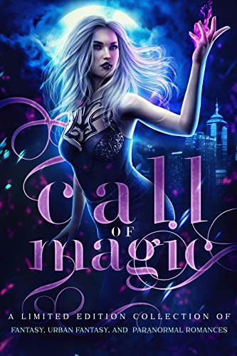 Call of Magic: A Limited Edition Collection of Fantasy, Urban Fantasy, and Paranormal Romances