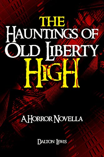 Hauntings of Old Liberty Dalton Lewis