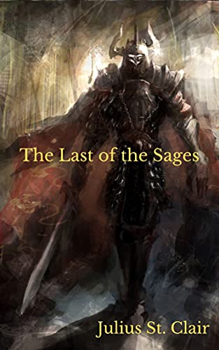 The Last of the Sages (Book #1 of the Sage Saga)