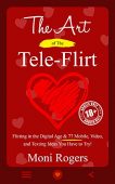 Art of the Tele-Flirt Moni Rogers