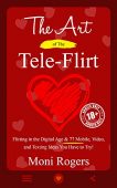 Art of the Tele-Flirt Moni Rogers