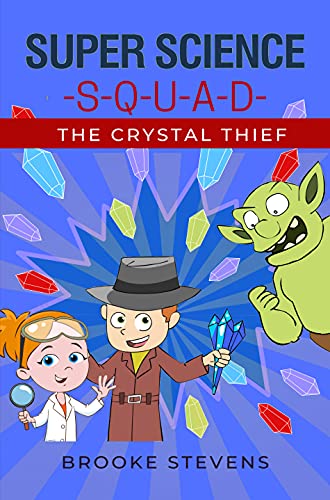 Super Science Squad- The Crystal Thief