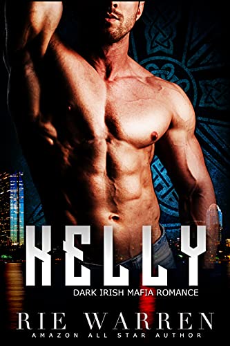 Kelly, Dark Irish Mafia Romance