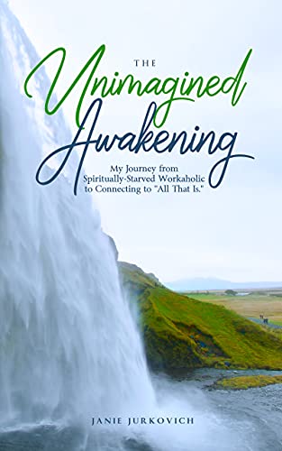 Unimagined Awakening Janie Jurkovich