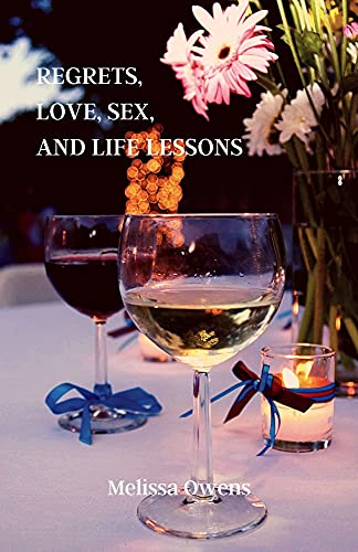 Regrets, Love, Sex and Life Lessons