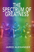 Spectrum of Greatness An Jared Alexander
