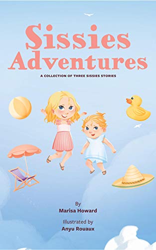 Sissies Adventure Series 3-Book Marisa Howard | For Young Readers Baby to 4 | Includes Sissies at the Sea, Sissies in the Mountains, Sissies go to Mexico