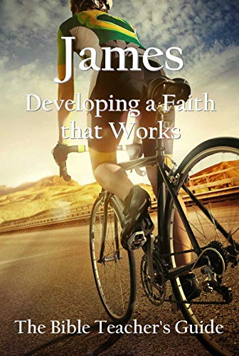 James: Developing a Faith that Works