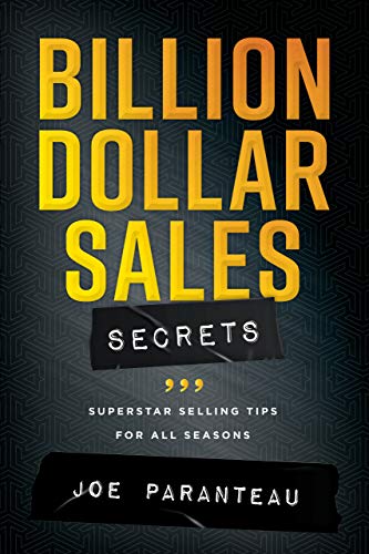 Billion Dollar Sales Secrets: Superstar Selling Tips for all Seasons