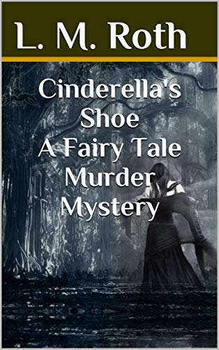 Cinderella's Shoe A Fairy Tale Murder Mystery