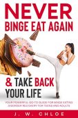 Never Binge Eat Again&Take J. W. Chloe