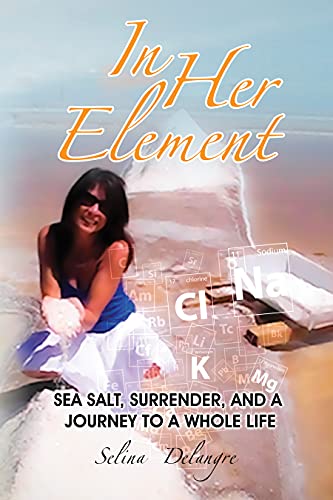 In Her Element: Sea Salt, Surrender, and A Journey to a Whole Life