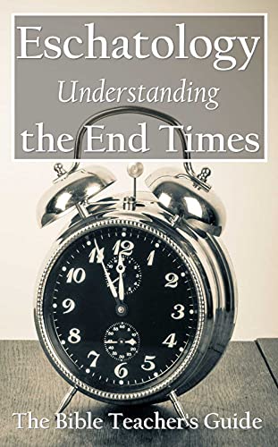 Eschatology: Understanding the End Times