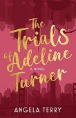 Trials of Adeline Turner Angela Terry