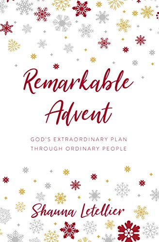 Remarkable Advent: God's Extraordinary Plan Through Ordinary People