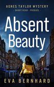 Absent Beauty (Agnes Taylor Eva Bernhard